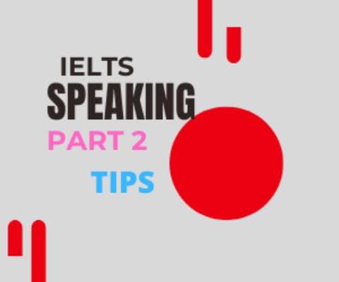  IELTS Speaking Part 2 Tips
