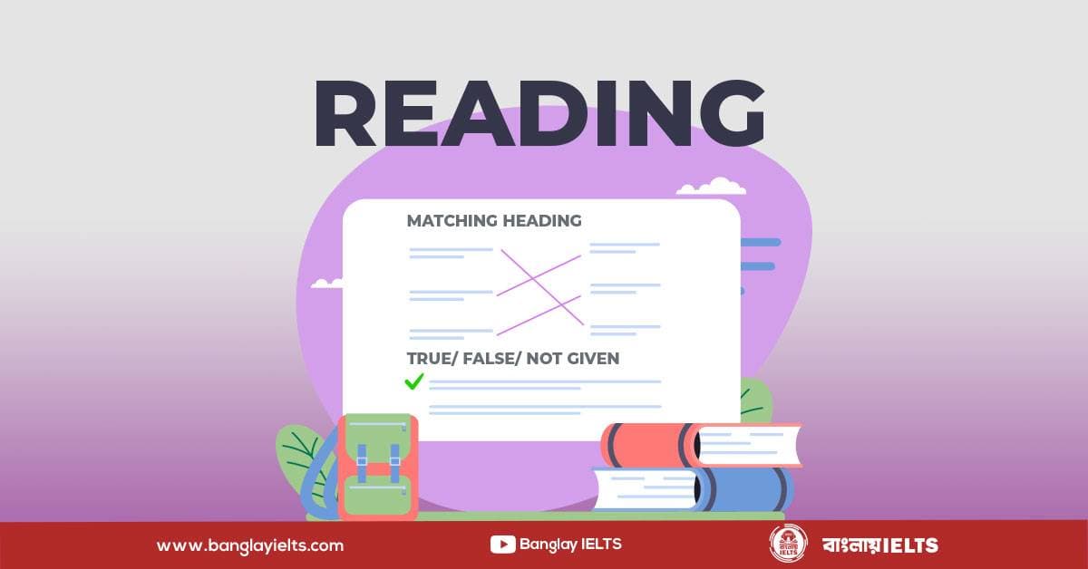 IELTS-এর matching headings এবং true/false/not given নিয়ে সকল প্রশ্নের সমাধান!
