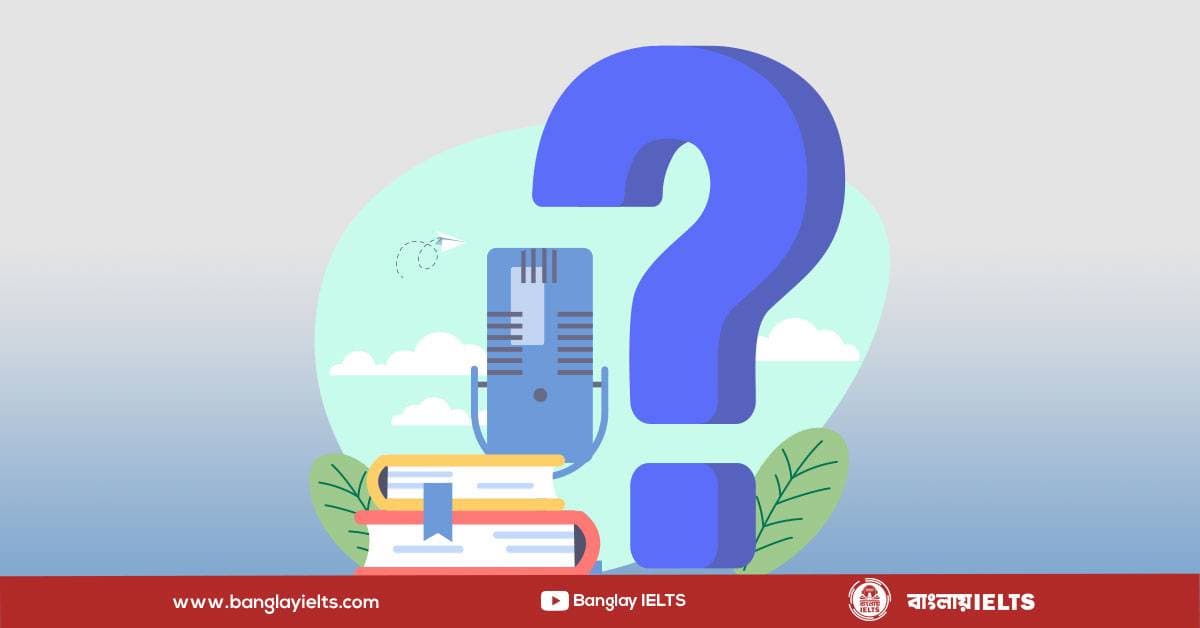 Speaking এর question type নিয়ে বিস্তারিত!
