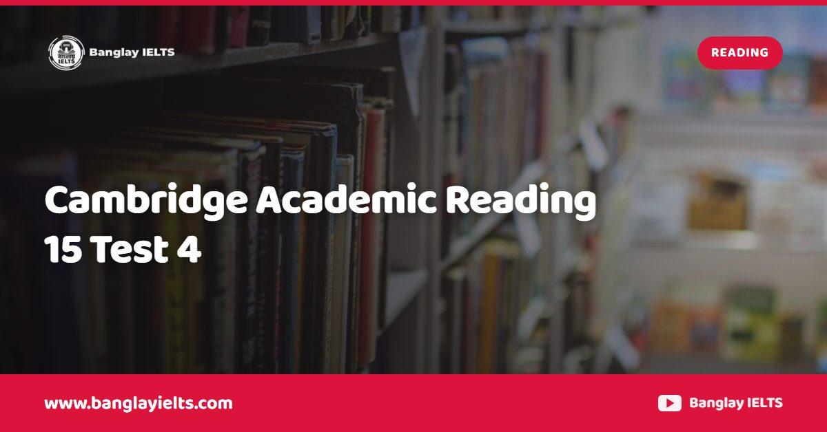 Cambridge Academic Reading  15 Test 4