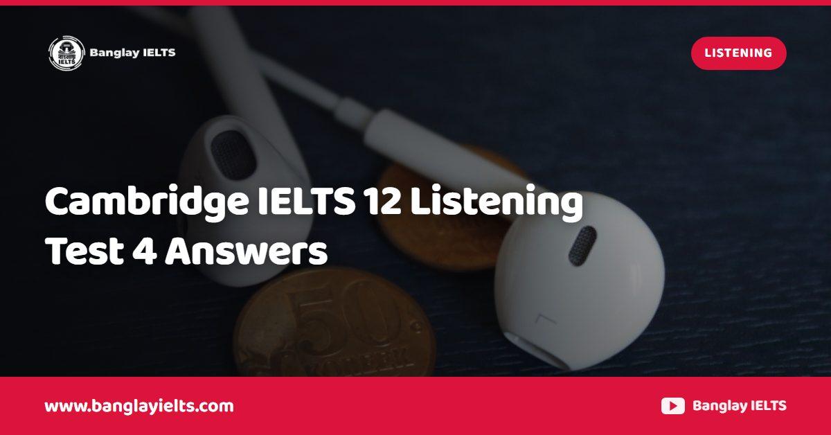 Cambridge IELTS 12 Listening Test 4 Answers