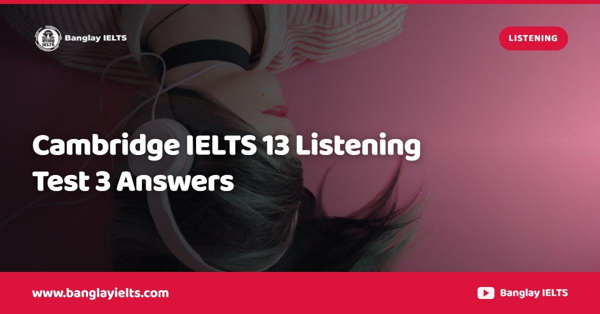 Cambridge IELTS 13 Listening Test 3 Answers