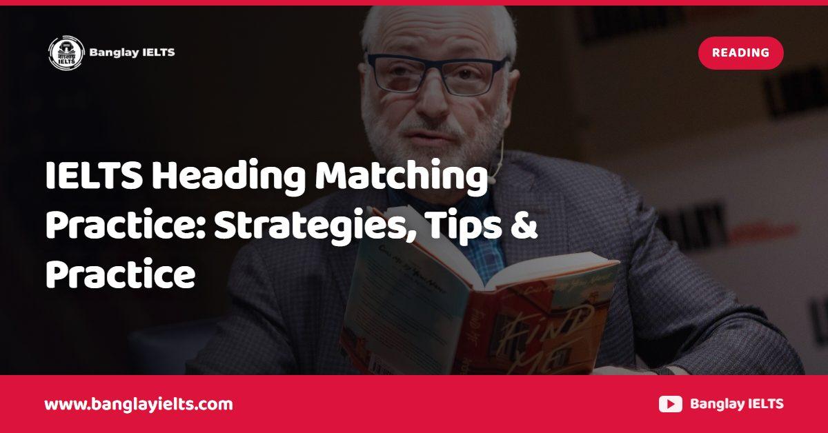 IELTS Heading Matching Practice: Strategies, Tips & Practice