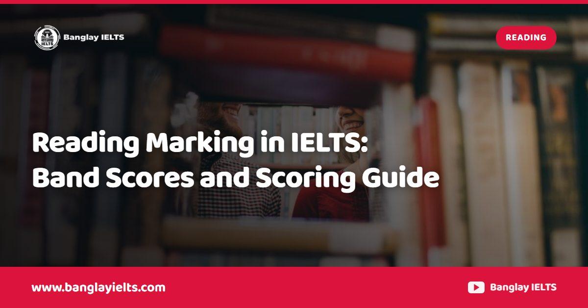 Reading Marking in IELTS: Band Scores and Scoring Guide